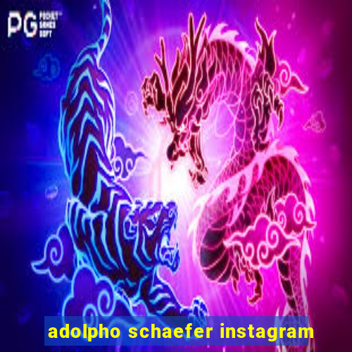 adolpho schaefer instagram